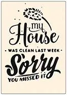 Spreukenbordje My house was clean